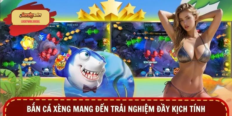 Bắn cá xèng mang đến trải nghiệm đầy kịch tính