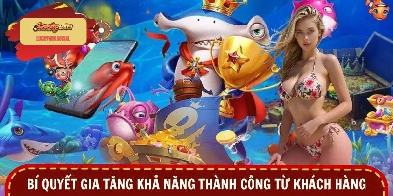 Bí quyết gia tăng khả năng thành công từ khách hàng