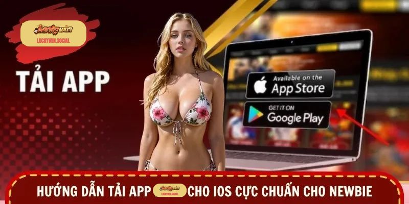 Hướng dẫn tải app Luckywin cho IOS cực chuẩn cho newbie