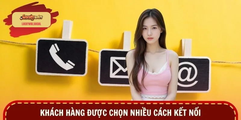 Khách hàng được chọn nhiều cách kết nối