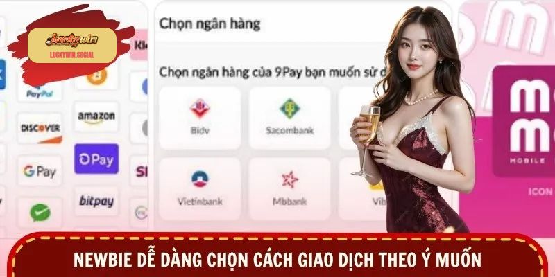 Newbie dễ dàng chọn cách giao dịch theo ý muốn