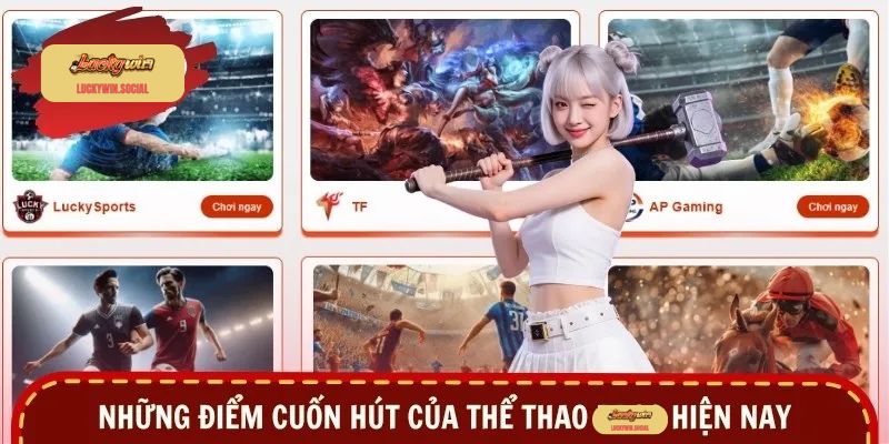Những điểm cuốn hút của thể thao Luckywin hiện nay