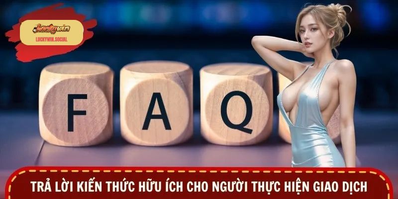 Trả lời kiến thức hữu ích cho người thực hiện giao dịch